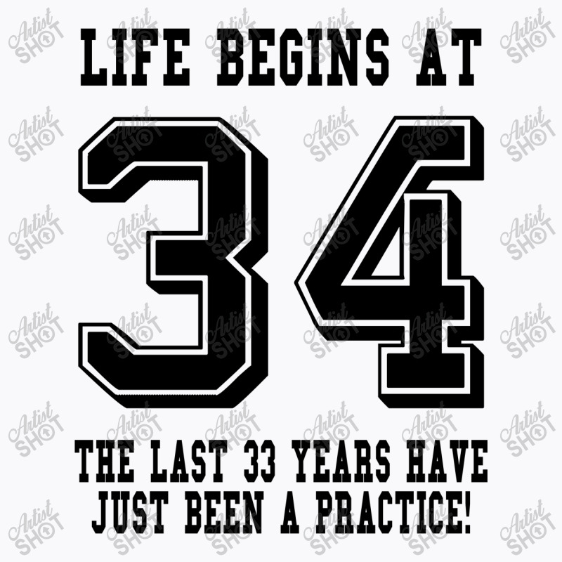34th Birthday Life Begins At 34 T-shirt | Artistshot