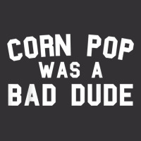 Corn Pop Was A Bad Dude Funny Election 2020 Meme T Shirt Vintage Hoodie | Artistshot