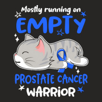 Prostate Cancer Awareness T  Shirt Mostly Running On Empty Prostate Ca Ladies Fitted T-shirt | Artistshot