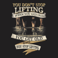 You Don't Stop Lifting When You Get Old Funny Weightlifting Tank Top T-shirt | Artistshot