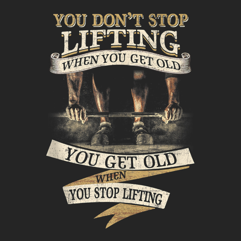 You Don't Stop Lifting When You Get Old Funny Weightlifting Tank Top Unisex Hoodie | Artistshot