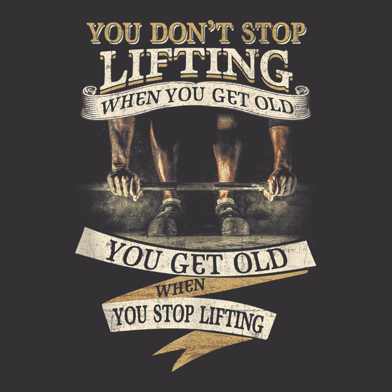 You Don't Stop Lifting When You Get Old Funny Weightlifting Tank Top Vintage Hoodie And Short Set | Artistshot