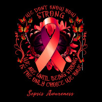 Sepsis Awareness T Shirtsepsis Awareness We Don't Know How Strong We A Pocket T-shirt | Artistshot