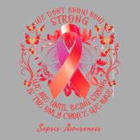 Sepsis Awareness T Shirtsepsis Awareness We Don't Know How Strong We A Men's T-shirt Pajama Set | Artistshot