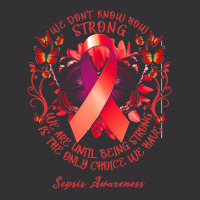 Sepsis Awareness T Shirtsepsis Awareness We Don't Know How Strong We A Vintage Hoodie And Short Set | Artistshot