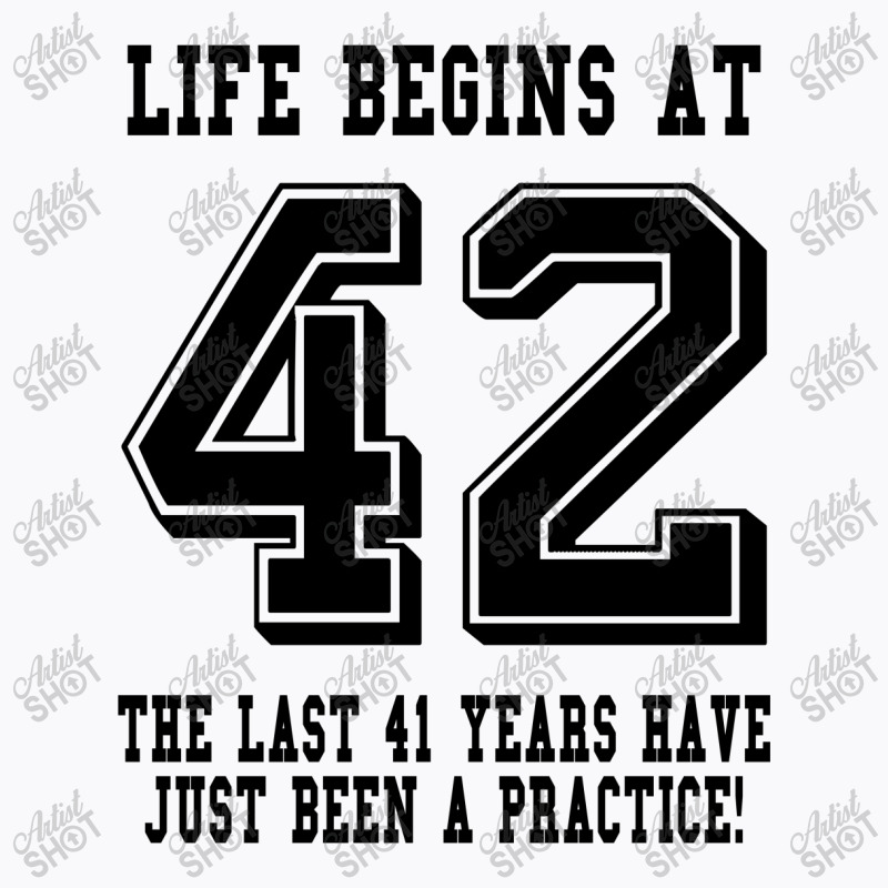 42nd Birthday Life Begins At 42 T-shirt | Artistshot