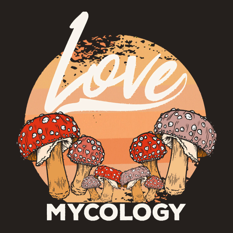 Mycology T  Shirt Mycologist Mycology Mushroom Lover T  Shirt Tank Top by armoutcome | Artistshot