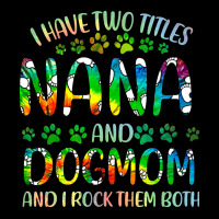 Nana And Dog Mom T  Shirt I Have Two Titles Nana And Dog Mom T  Shirt Men's Long Sleeve Pajama Set | Artistshot