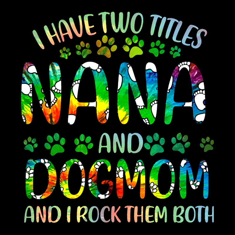 Nana And Dog Mom T  Shirt I Have Two Titles Nana And Dog Mom T  Shirt Men's Long Sleeve Pajama Set | Artistshot