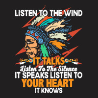 Native American Pride T  Shirt Listen To The Wind It Talks Listen To T T-shirt | Artistshot