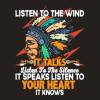 Native American Pride T  Shirt Listen To The Wind It Talks Listen To T Tank Top | Artistshot