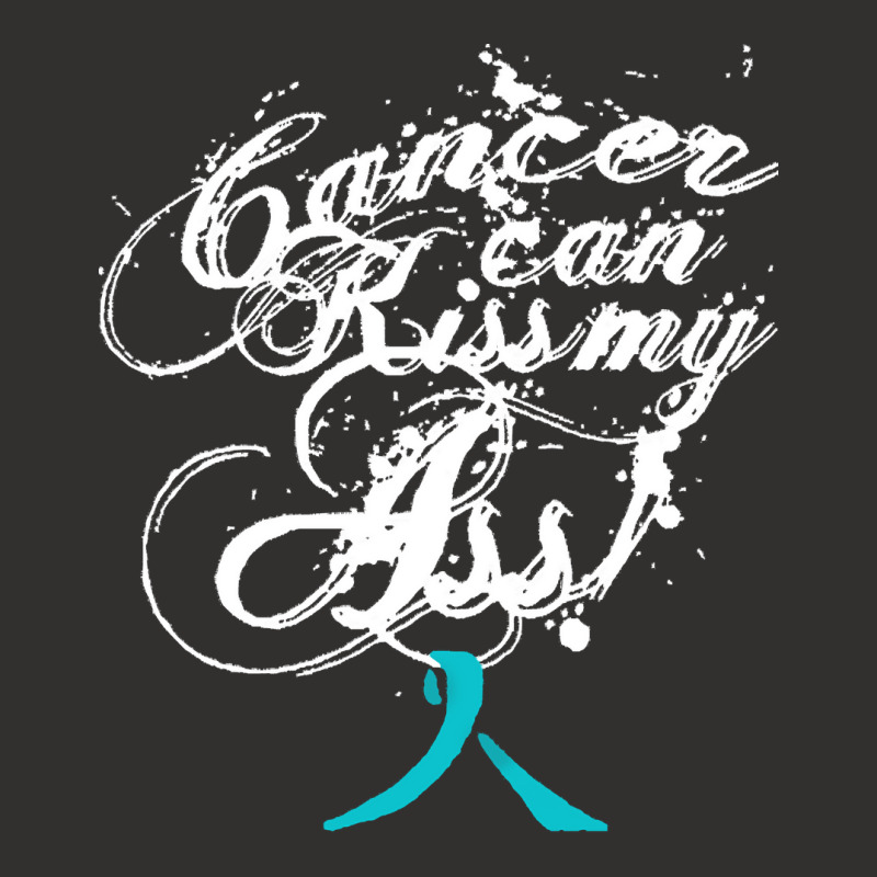 Ovarian Cancer T  Shirt Cancer Can Kiss My Ass! Ovarian ( Teal Ribbon) Champion Hoodie | Artistshot