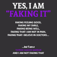 Thyroid Cancer T  Shirt Thyroid Cancer Awareness I Am Faking It   In T Vintage Short | Artistshot