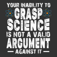 Your Inability To Grasp Science Is Not A Valid Argument T Shirt Baby Bodysuit | Artistshot