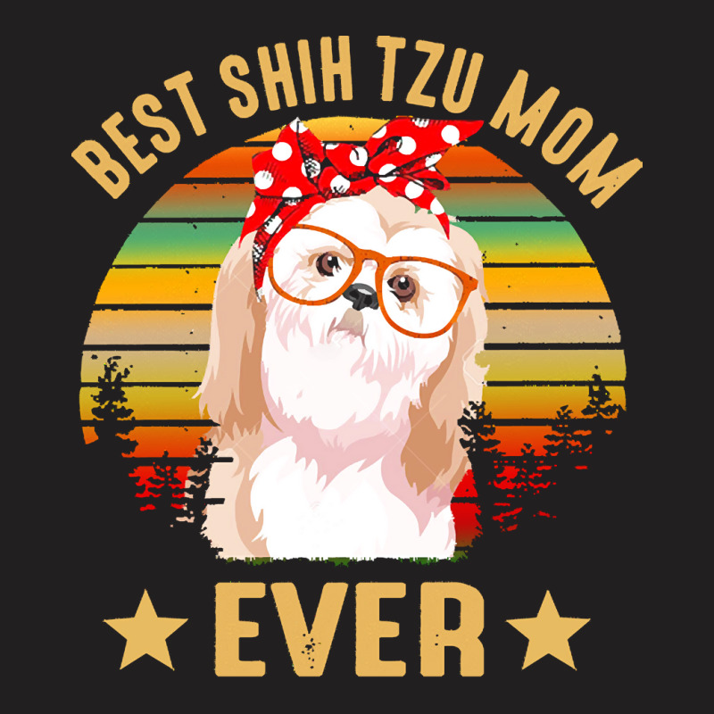 Shih Tzu T  Shirt Best Shih Tzu Mom Ever T  Shirt T-shirt | Artistshot