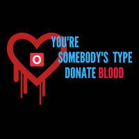 Youre Somebodys Type Donate Blood T  Shirt You're Somebody's Type Dona Toddler 3/4 Sleeve Tee | Artistshot