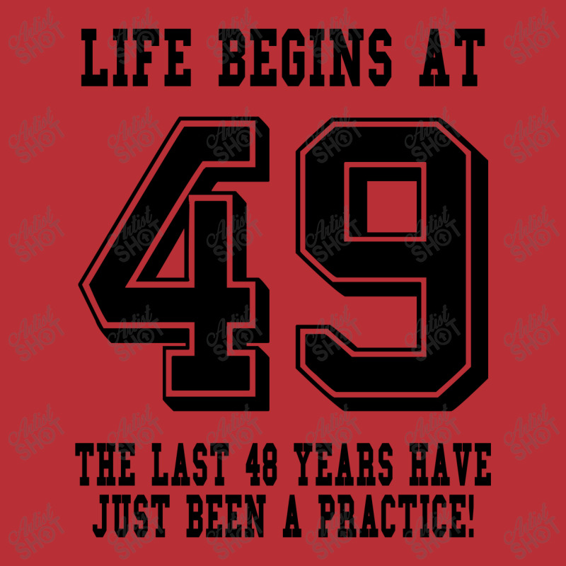 49th Birthday Life Begins At 49 T-shirt | Artistshot