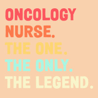 Oncology Nurse T  Shirt Oncology Nurse   The One   The Legend   Design Cropped Hoodie | Artistshot