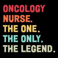 Oncology Nurse T  Shirt Oncology Nurse   The One   The Legend   Design Cropped Sweater | Artistshot