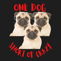 One Dog Short Of Crazy T  Shirtone Dog Short Of Crazy T  Shirt (10) Classic T-shirt | Artistshot