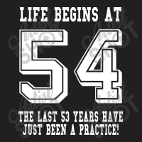 54th Birthday Life Begins At 54 White T-shirt | Artistshot