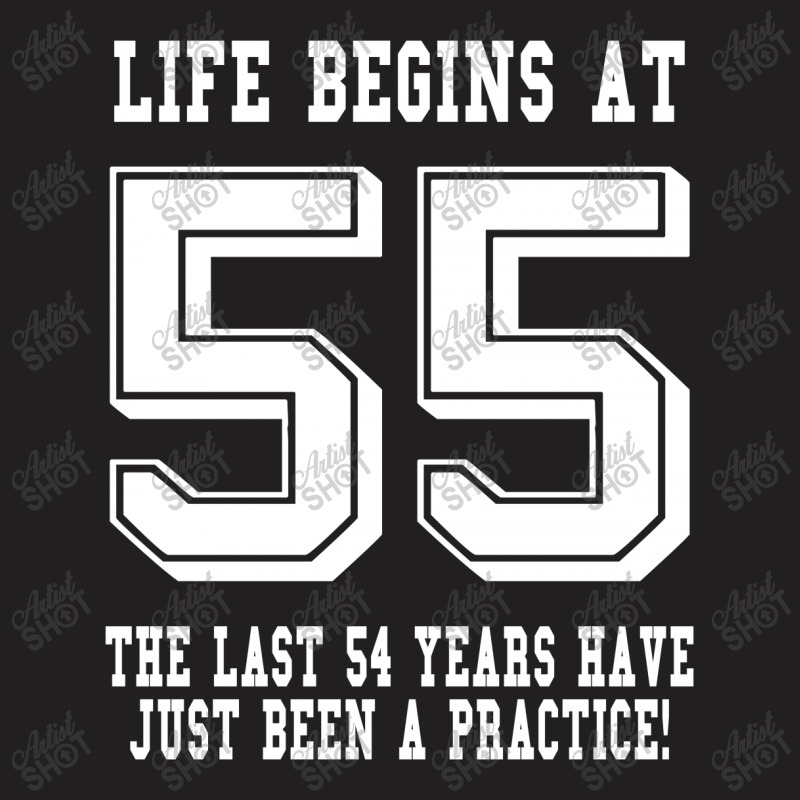 55th Birthday Life Begins At 55 White T-shirt | Artistshot