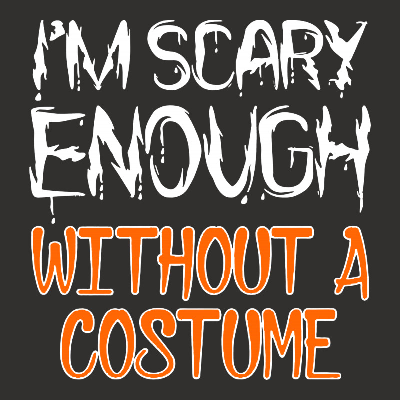 I'm Scary Enough With Out A Costume Halloween Champion Hoodie | Artistshot