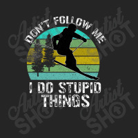 Don T Follow Me I Do Stupid Things Unisex Hoodie | Artistshot