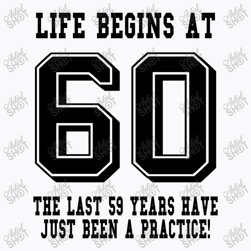60th Birthday Life Begins At 60 T-shirt | Artistshot