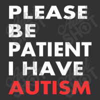 Please Be Patient I Have Autism Vintage Short | Artistshot