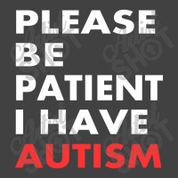 Please Be Patient I Have Autism Vintage T-shirt | Artistshot