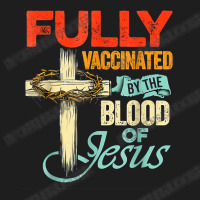 Jesus Christ Christian Fully Vaccinated By The Blood Of Jesus Faith Fu Classic T-shirt | Artistshot