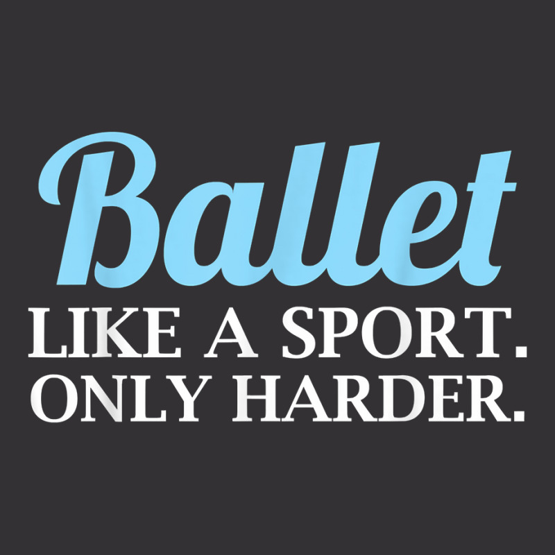 Ballet Like A Sport Only Harder  Girls Dancer Ballet T Shirt Vintage Hoodie And Short Set | Artistshot