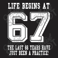 67th Birthday Life Begins At 67 White T-shirt | Artistshot