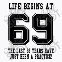 69th Birthday Life Begins At 69 T-shirt | Artistshot