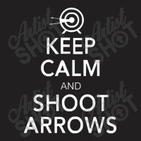 Keep Calm & Shoot Arrows T-shirt | Artistshot