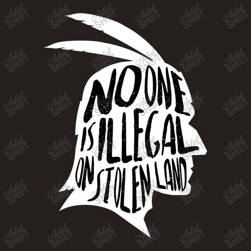 No One Is Illegal On Stolen Land Shirt Immigrants Usa Political Tank Top by michaelnaher | Artistshot