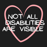 Not All Disabilities Are Visible, Neurodiversity T Shirt Classic T-shirt | Artistshot