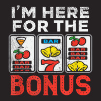 I'm Here For The Bonus Casino Gambling Las Vegas Trip Party T Shirt Vintage Cap | Artistshot