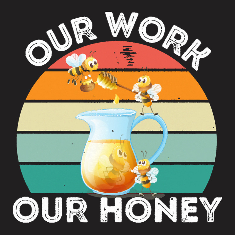 Bee Vegan T  Shirt Our Work Our Honey Bee Vegan Plantbased Funny Novel T-shirt | Artistshot