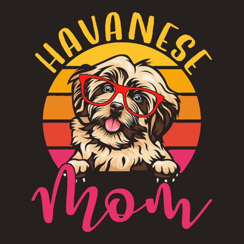 Dog Lover Gift T  Shirt Funny Havanese Dog Mom Gift Idea T  Shirt Tank Top | Artistshot