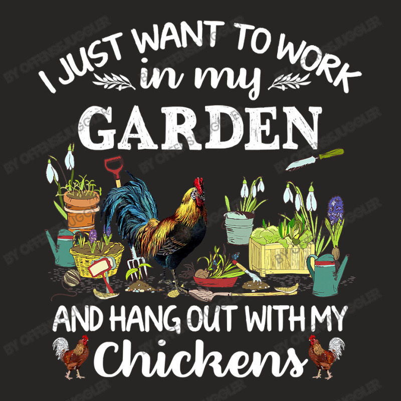 Chicken Chick I Just Want To Work In My Garden And Hang Out Chicken 29 Ladies Fitted T-Shirt by offensejuggler | Artistshot