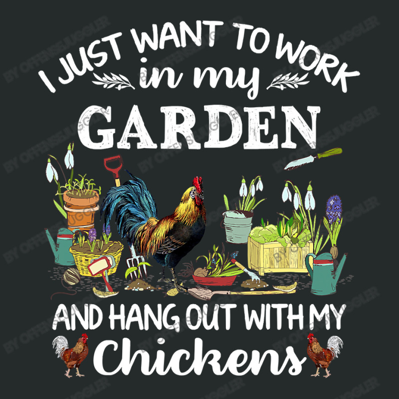 Chicken Chick I Just Want To Work In My Garden And Hang Out Chicken 29 Women's Triblend Scoop T-shirt by offensejuggler | Artistshot