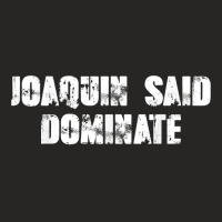 Joaquin Said Dominate T Shirt Ladies Fitted T-shirt | Artistshot