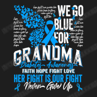 Diabetes Diabetic Type 1 Family Support Grandma We Go Blue 75 Diabetes Classic T-shirt | Artistshot