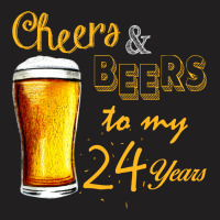 Cheers And Beers To  My 24 Years T-shirt | Artistshot