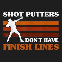 Track And Field Shot Putters Dont Have Finish Lines Shot Put T Shirt Classic T-shirt | Artistshot