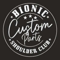 Shoulder Surgery Bionic Custom Parts Club Recovery Get Well T Shirt Ladies Fitted T-shirt | Artistshot