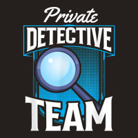 Private Detective Team Spy Investigator Investigation T Shirt Tank Top | Artistshot