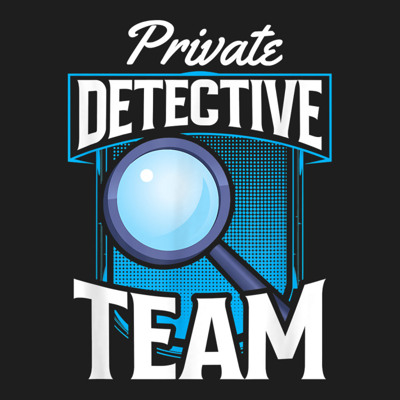 Private Detective Team Spy Investigator Investigation T Shirt Classic T-shirt by zakarimullin | Artistshot